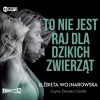To nie jest raj dla dzikich zwierząt. Audiobook - zdjęcie