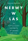 Nerwy w las. Jak odnaleźć spokój i radość życia - zdjęcie