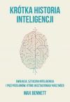 Krótka historia inteligencji. Ewolucja, sztuczna inteligencja i pięć przełomów, które ukształtowały nasz mózg - zdjęcie