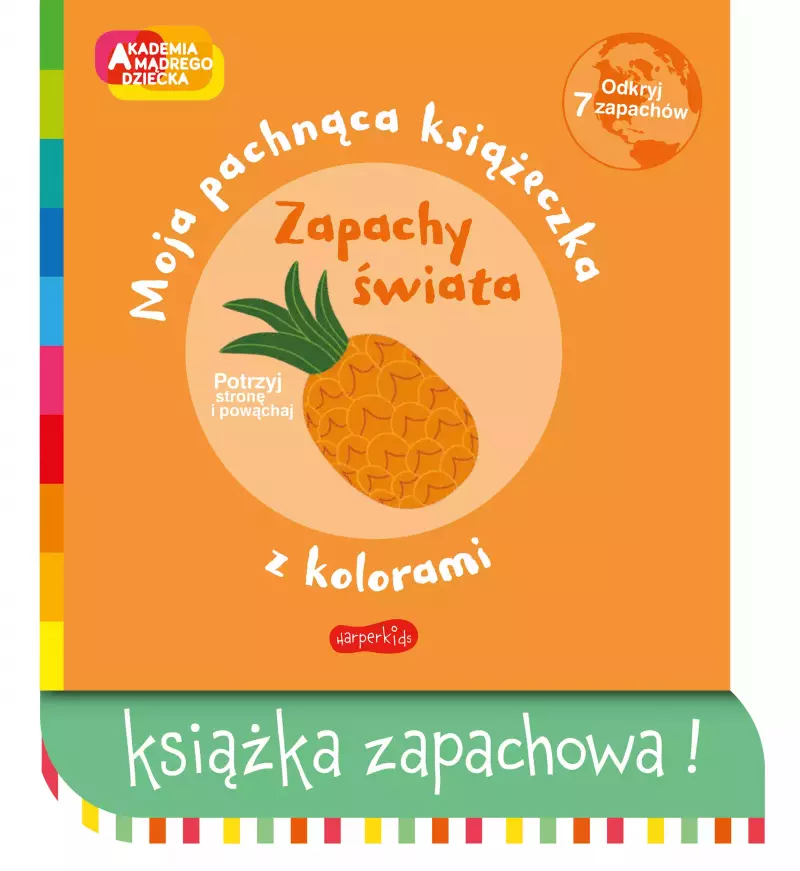 Akademia mądrego dziecka. Moja pachnąca książeczka z kolorami. Zapachy świata
