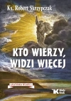 Kto wierzy, widzi więcej. Anatomia wiary 2 - zdjęcie