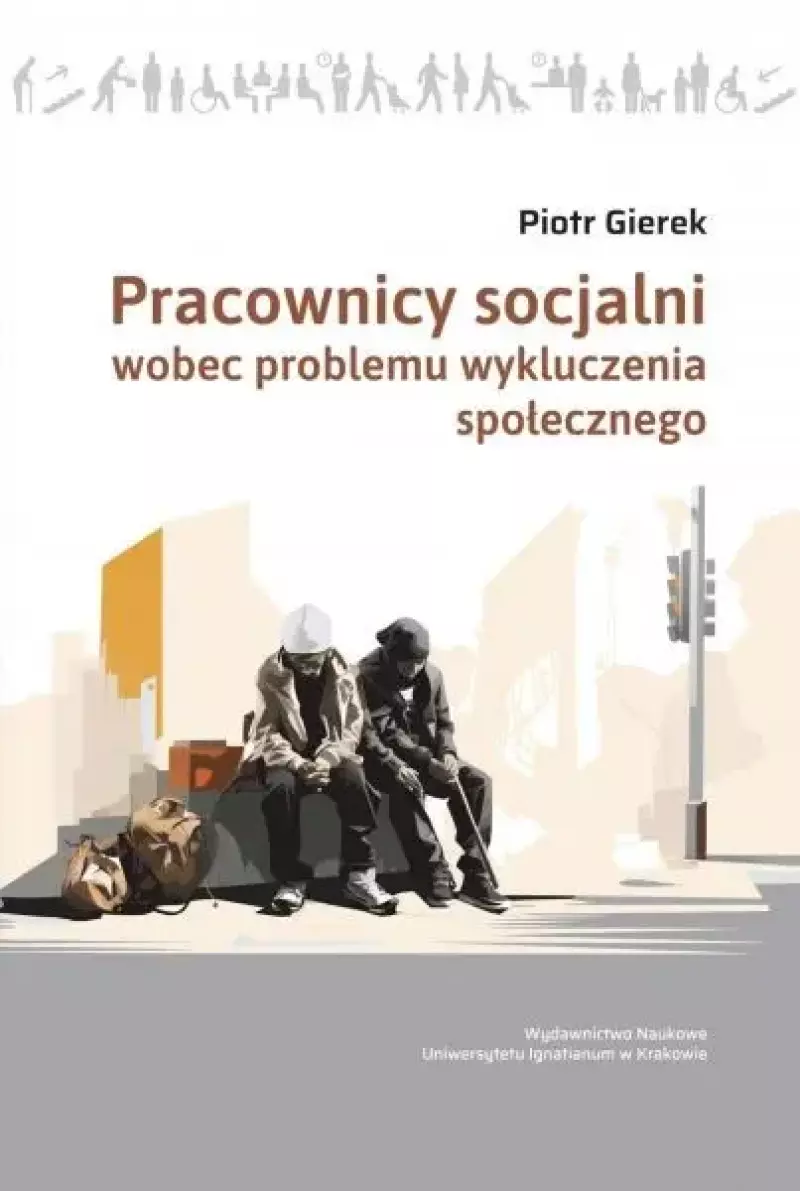 Pracownicy socjalni wobec problemu wykluczenia społecznego Pracownicy socjalni wobec problemu wykluczenia społecznego