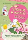 Zabawy sensoryczne na każdy dzień. Propozycje aktywności i  scenariusze zajęć wspierające integrację sensoryczną. Wiosna - zdjęcie