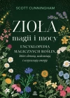 Zioła magii i mocy. Encyklopedia magicznych roślin, które chronią, uzdrawiają i oczyszczają energię - zdjęcie