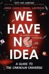 We Have No Idea: A Guide to the Unknown Universe - zdjęcie