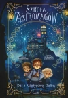 Szkoła Astromagów. Tom 1. Dar z Księżycowej Doliny - zdjęcie