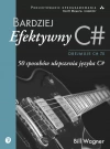 Bardziej efektywny C#. 50 sposobów ulepszenia języka C# - zdjęcie