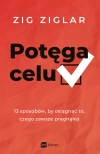 Potęga celu. 13 sposobów, by osiągnąć to, czego zawsze pragnąłeś - zdjęcie