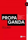 Propaganda. Od dezinformacji i wpływu do operacji i wojny informacyjnej - zdjęcie