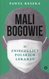 Mali bogowie. O znieczulicy polskich lekarzy - zdjęcie