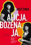 Alicja. Bożena. Ja. Siostry Wahl i bohema PRL-u - zdjęcie