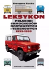 Leksykon polskich samochodów dostawczych i terenowych 1955-1995, wydanie 2 poszerzone - zdjęcie