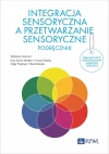 Integracja sensoryczna a przetwarzanie sensoryczne. Podręcznik - zdjęcie