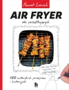 Air Fryer dla początkujących - zdjęcie