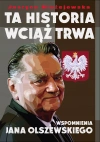 Ta historia wciąż trwa. Wspomnienia Jana Olszewskiego - zdjęcie