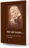Był taki ksiądz. Św. Jan Maria Vianney. Biografia - zdjęcie