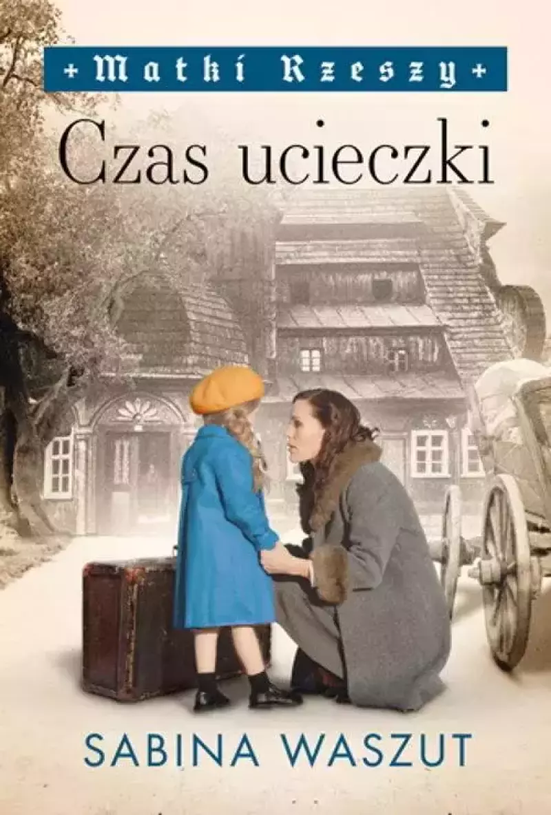 Matki Rzeszy. Tom 2. Czas ucieczki