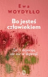 Bo jesteś człowiekiem. Żyć z depresją, ale nie w depresji - zdjęcie