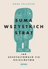 Suma wszystkich strat. Jak ukształtowało cię dzieciństwo - zdjęcie