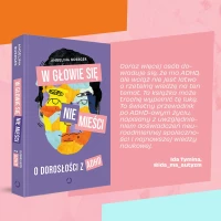 W głowie się nie mieści. O dorosłości z ADHD, zdjęcie 4