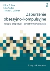 Zaburzenie obsesyjno-kompulsyjne. Terapia ekspozycji i powstrzymania reakcji. Podręcznik terapeuty - zdjęcie