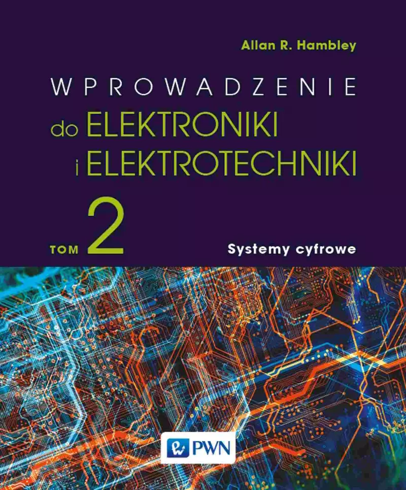 Wprowadzenie do elektrotechniki i elektroniki. Tom 2. Systemy cyfrowe