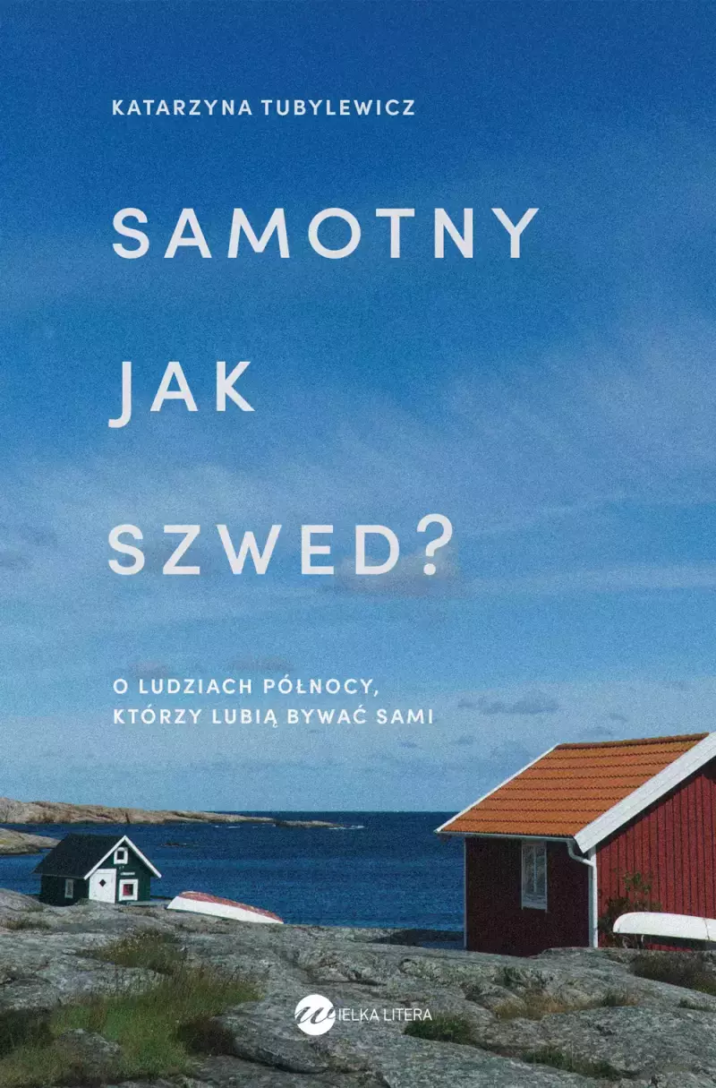 Samotny jak Szwed? O ludziach Północy, którzy lubią bywać sami Samotny jak Szwed? O ludziach Północy, którzy lubią bywać sami