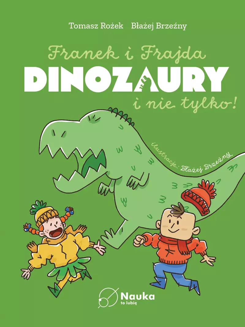 DINOZAURY i nie tylko. Franek i Frajda DINOZAURY i nie tylko. Franek i Frajda