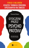 Otoczeni przez psychopatów. Jak rozpracować tych, którzy tobą manipulują (wyd.4). Jak rozpracować tych, którzy tobą manipulują - zdjęcie