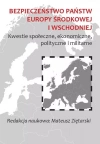 Bezpieczeństwo państw Europy Środkowej i Wschodniej. Kwestie społeczne, ekonomiczne, polityczne i militarne - zdjęcie