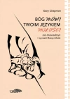 Bóg mówi twoim językiem miłości - jak doświadczyć i wyrazić Bożą miłość - zdjęcie