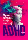 Myślę szybciej, czuję mocniej. ADHD - przewodnik dla kobiet - zdjęcie