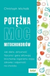 Potężna moc mitochondriów. Jak dieta, aktywność fizyczna i geny aktywują biochemię organizmu dając zdrowie i odporność na choroby - zdjęcie