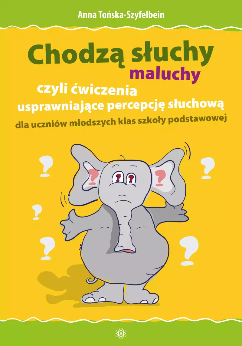 Chodzą słuchy – maluchy, czyli ćwiczenia usprawniające percepcję słuchową dla uczniów młodszych klas szkoły podstawowej Chodzą słuchy – maluchy, czyli ćwiczenia usprawniające percepcję słuchową dla uczniów młodszych klas szkoły podstawowej