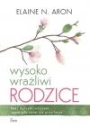 Wysoko wrażliwi rodzice. Bądź dobrym rodzicem, nawet gdy świat cię przytłacza - zdjęcie
