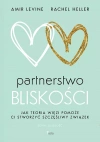 Partnerstwo bliskości. Jak teoria więzi pomoże ci stworzyć szczęśliwy związek wyd. 2 - zdjęcie