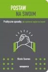 Postaw na swoim. Praktyczne sposoby: jak wywierać wpływ na innych - zdjęcie