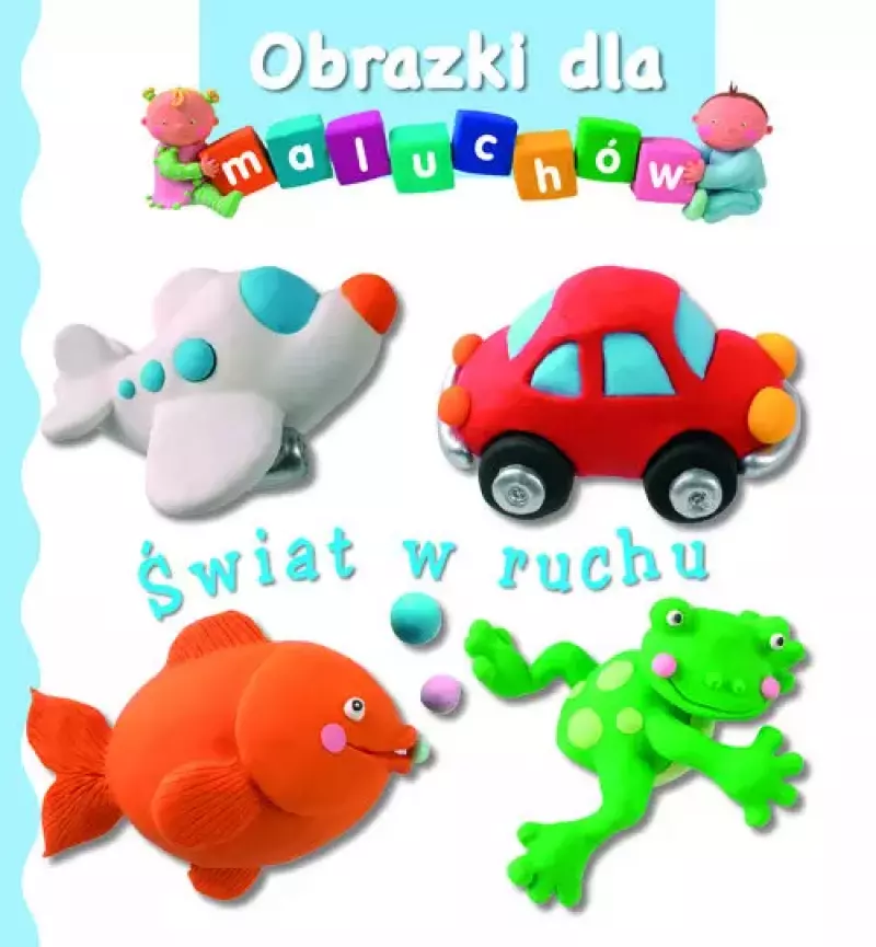 świat w ruchu. Obrazki dla maluchów