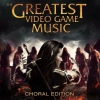 Greatest Video Games Music (Choral Edition) - zdjęcie