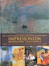 IMPRESJONIZM - MISTRZOWIE ULOTNOŚCI - od Moneta do Podkowińskiego - zdjęcie