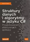 Struktury danych i algorytmy w języku C#. Projektowanie efektywnych aplikacji - zdjęcie