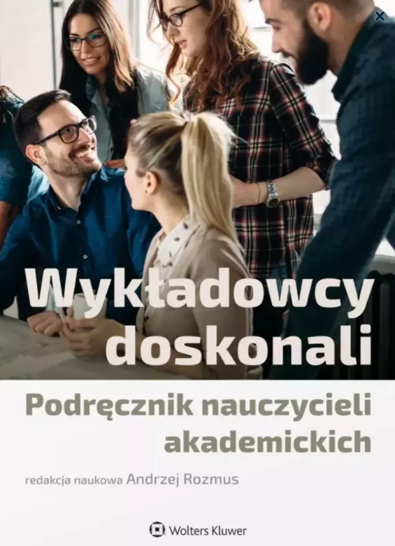 Wykładowcy doskonali. Podręcznik nauczycieli..