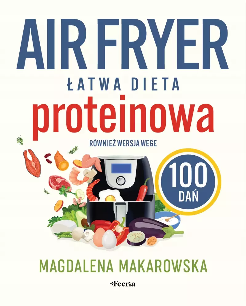 Air fryer. Łatwa dieta proteinowa. 100