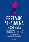 Przemoc seksualna w XXI wieku Interdyscyplinarne studium zjawiska - zdjęcie