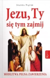 Jezu, Ty się tym zajmij. Modlitwa pełna zawierzenia - zdjęcie
