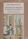 Wychowanie obrazem w książce dla dziecka. Druga połowa XIX wieku oraz XX wiek do roku 1918 - zdjęcie