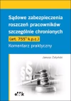 Sądowe zabezpieczenia roszczeń pracowników szczególnie chronionych (art. 755(5) k.p.c.). Komentarz praktyczny - zdjęcie