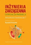 Inżynieria zarządzania. Cyfryzacja produkcji. Aktualności badawcze 7 - zdjęcie