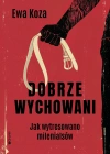 Dobrze wychowani. Jak wytresowano milenialsów - zdjęcie