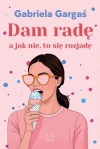 Dam radę, a jak nie, to się rozjadę - zdjęcie